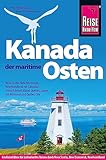 Reise Know-How Reiseführer Kanada, der maritime Osten: Nova Scotia, New Brunswick, Newfoundland mit Labrador, Prince Edward Island, Québecs Gaspé und mit Montréal und Québec City